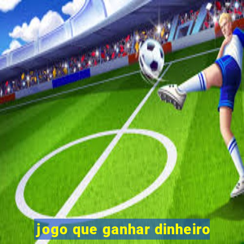 jogo que ganhar dinheiro